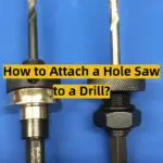 How to Attach a Hole Saw to a Drill?