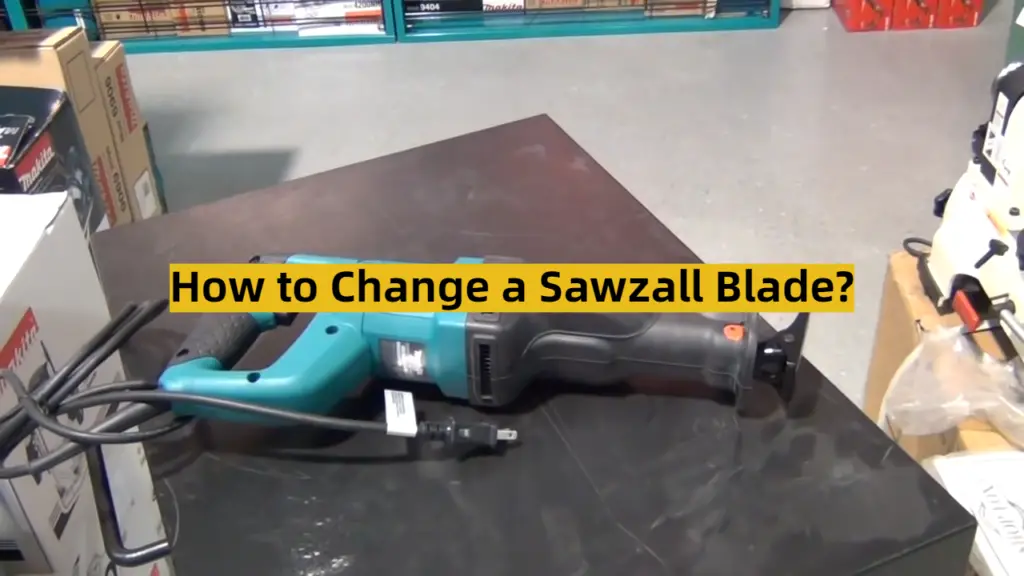 How to Change a Sawzall Blade? ToolsProfy