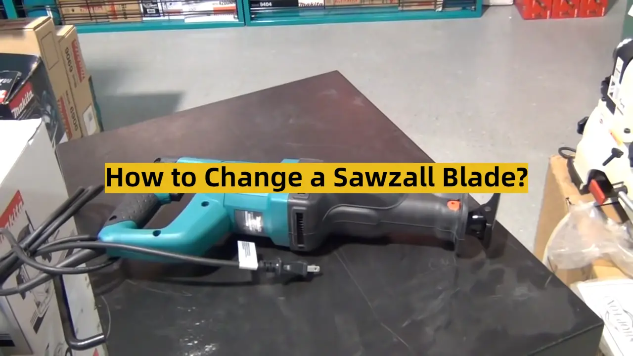 How to Change a Sawzall Blade?