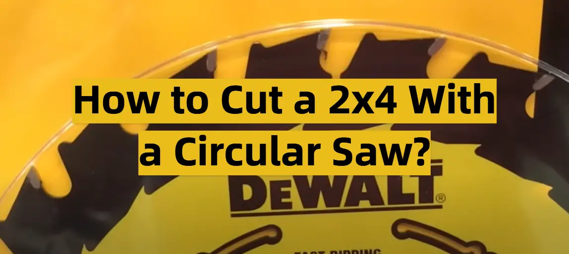 How to Cut a 2x4 With a Circular Saw?