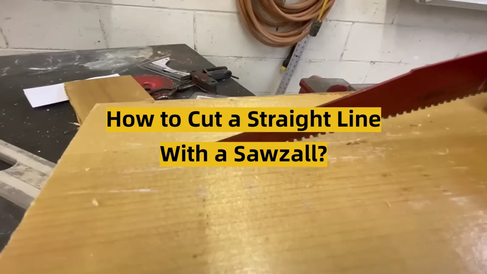 How to Cut a Straight Line With a Sawzall?