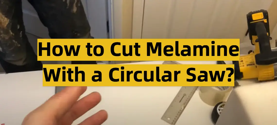 How to Cut Melamine With a Circular Saw?