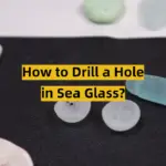 How to Drill a Hole in Sea Glass?