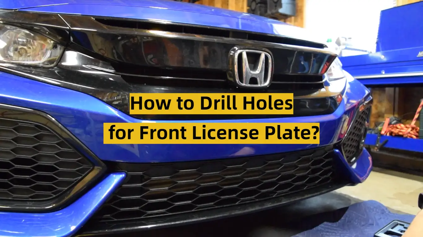 How to Drill Holes for Front License Plate?