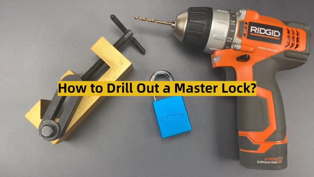 How to Drill Out a Master Lock? ToolsProfy