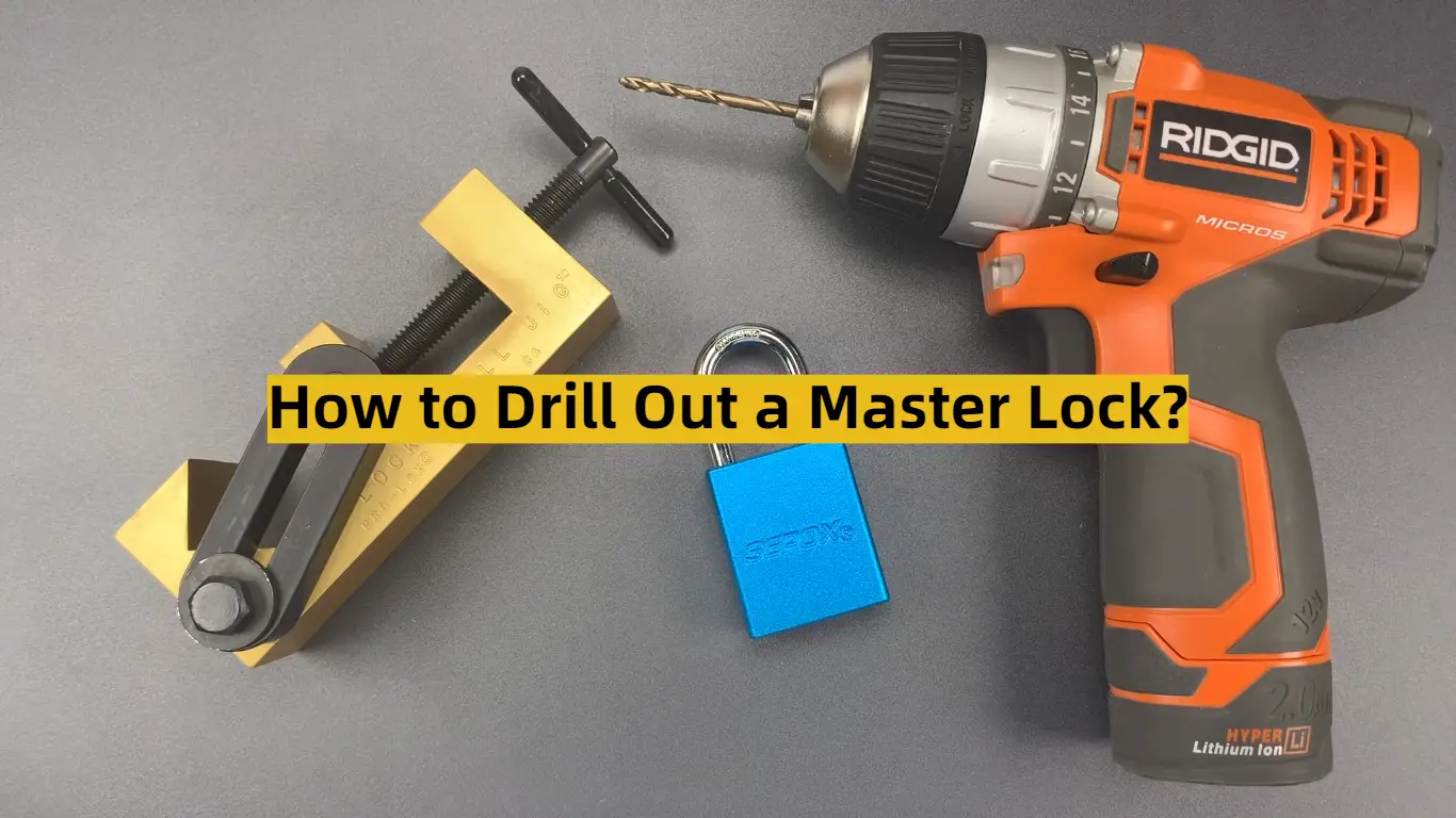How to Drill Out a Master Lock?