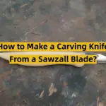 How to Make a Carving Knife From a Sawzall Blade?