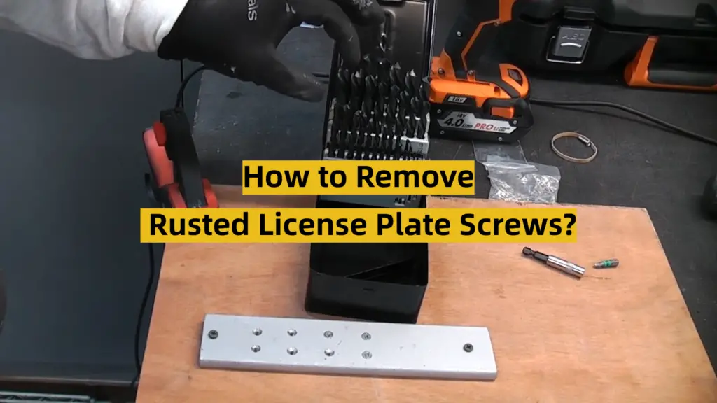 how-to-remove-rusted-license-plate-screws-rx-mechanic