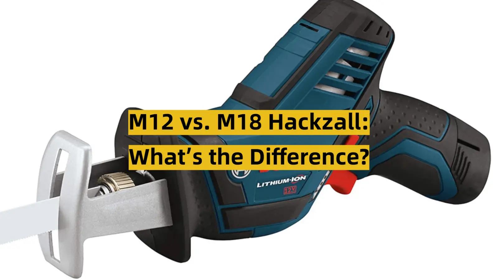 M12 vs. M18 Hackzall: What’s the Difference?