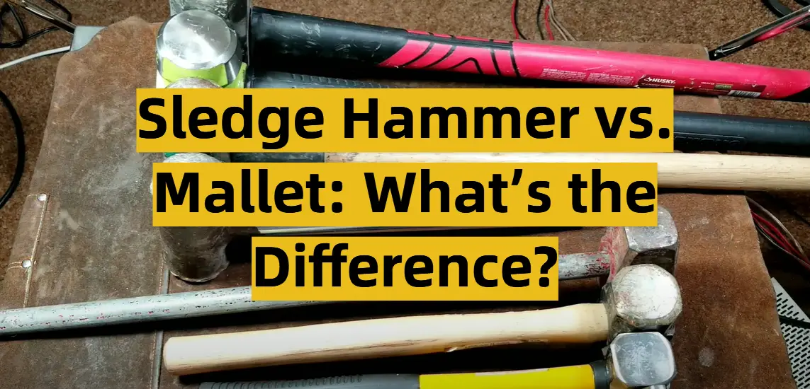 Sledge Hammer vs. Mallet: What’s the Difference?