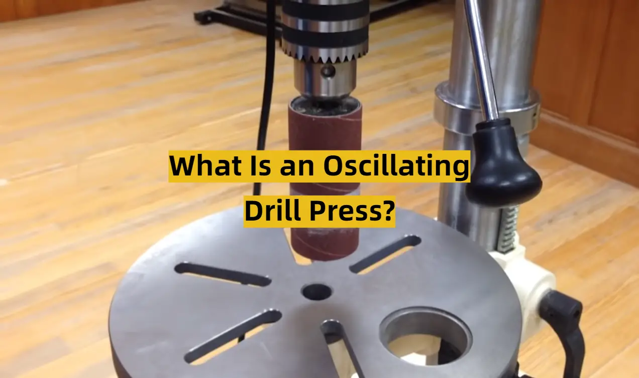What Is an Oscillating Drill Press?