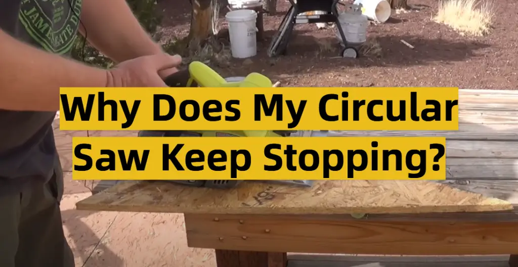 Why Does My Circular Saw Keep Stopping? ToolsProfy