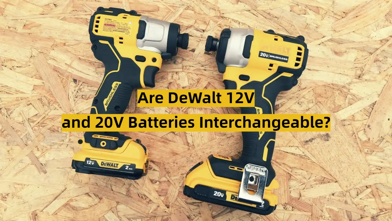 Are DeWalt 12V and 20V Batteries Interchangeable?