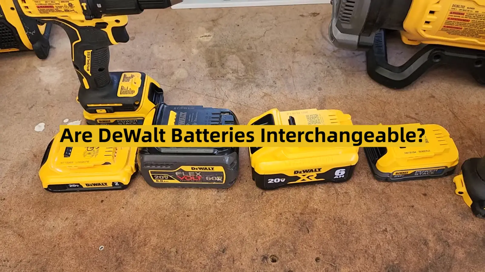 Are DeWalt Batteries Interchangeable?