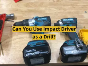 Can You Use Impact Driver as a Drill?