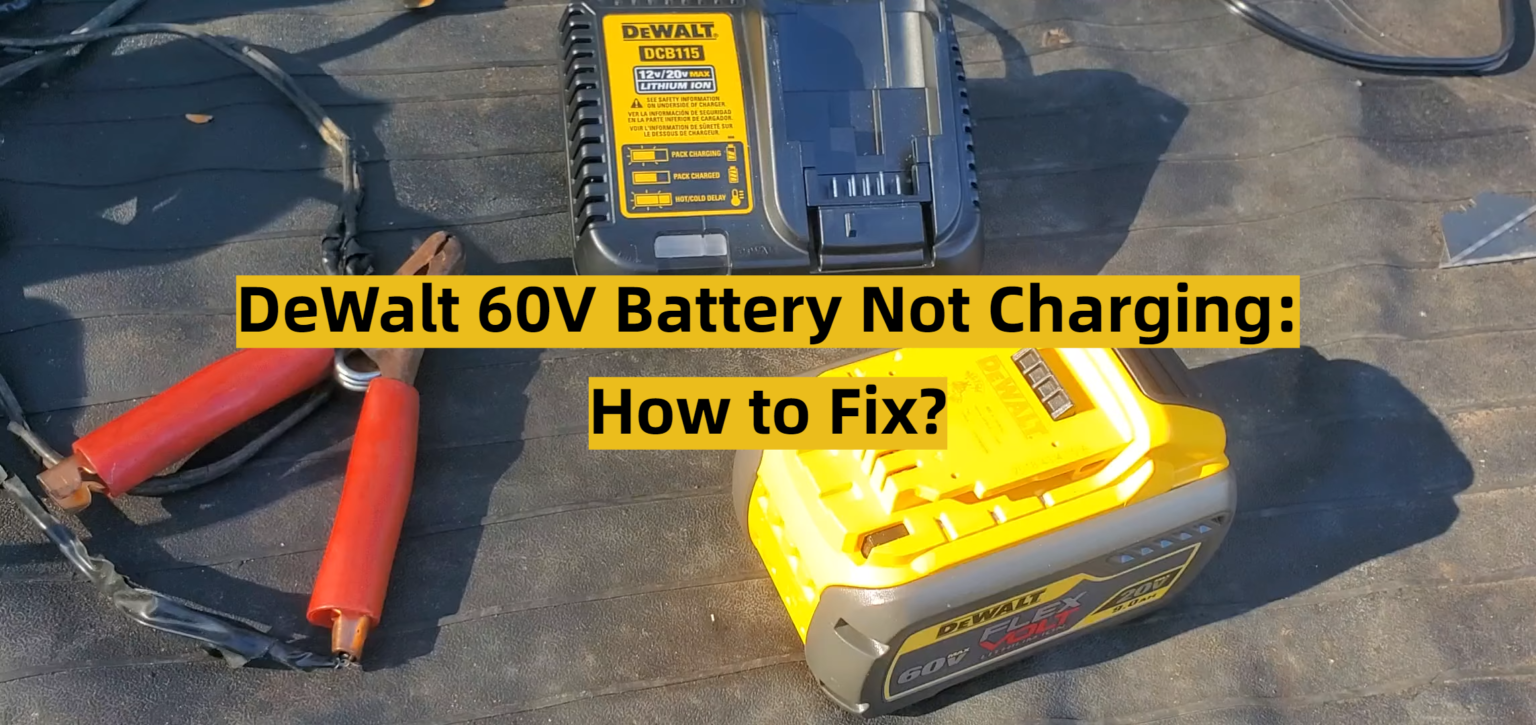 DeWalt 60V Battery Not Charging How to Fix? ToolsProfy