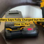 DeWalt Battery Says Fully Charged but Not Working: How to Fix?