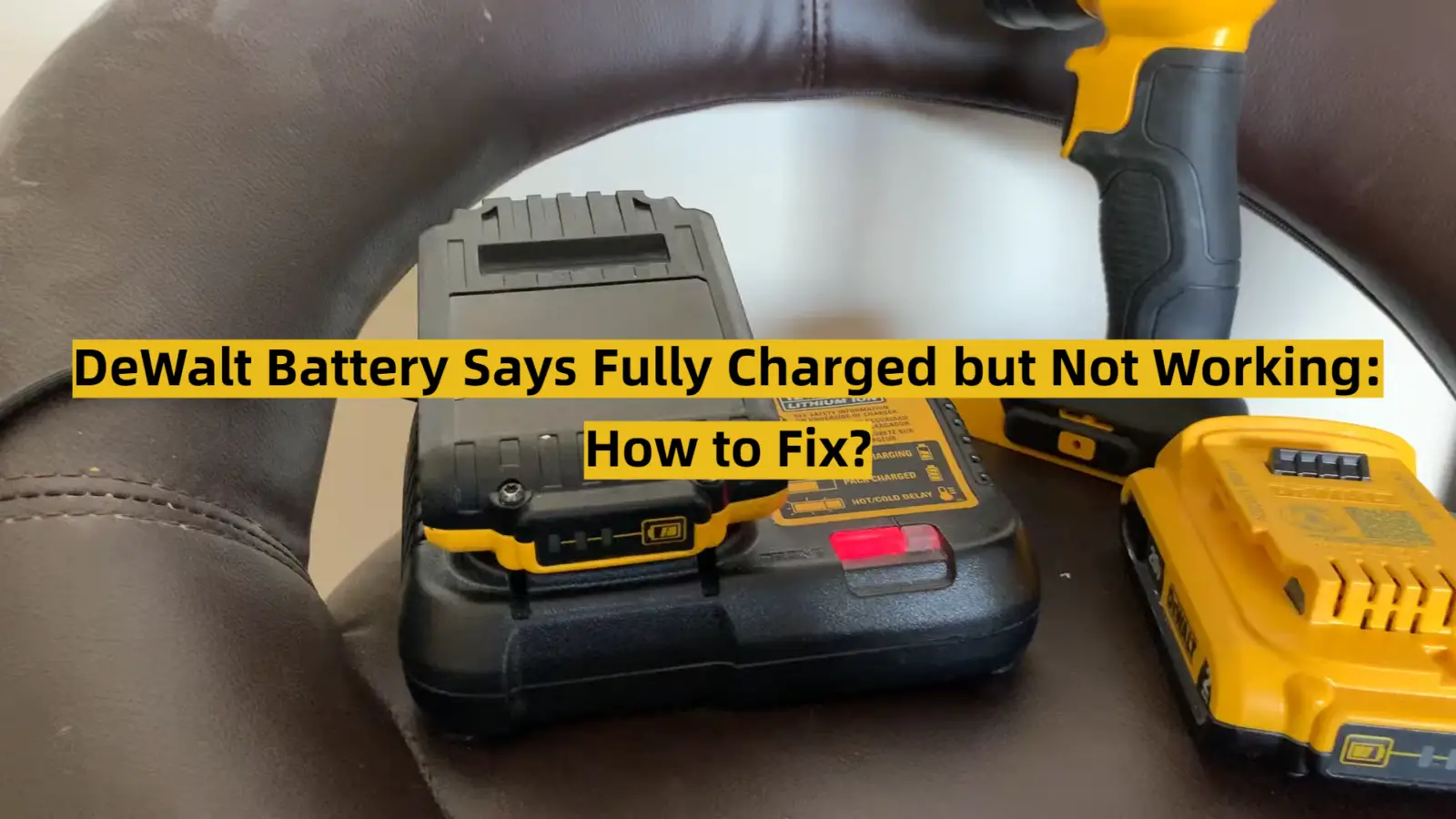 DeWalt Battery Says Fully Charged but Not Working: How to Fix?