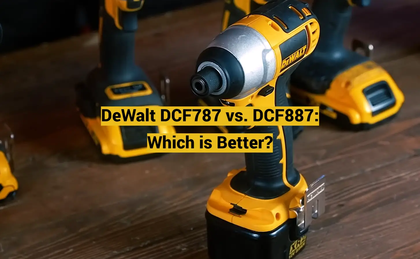 DeWalt DCF787 vs. DCF887: Which is Better?