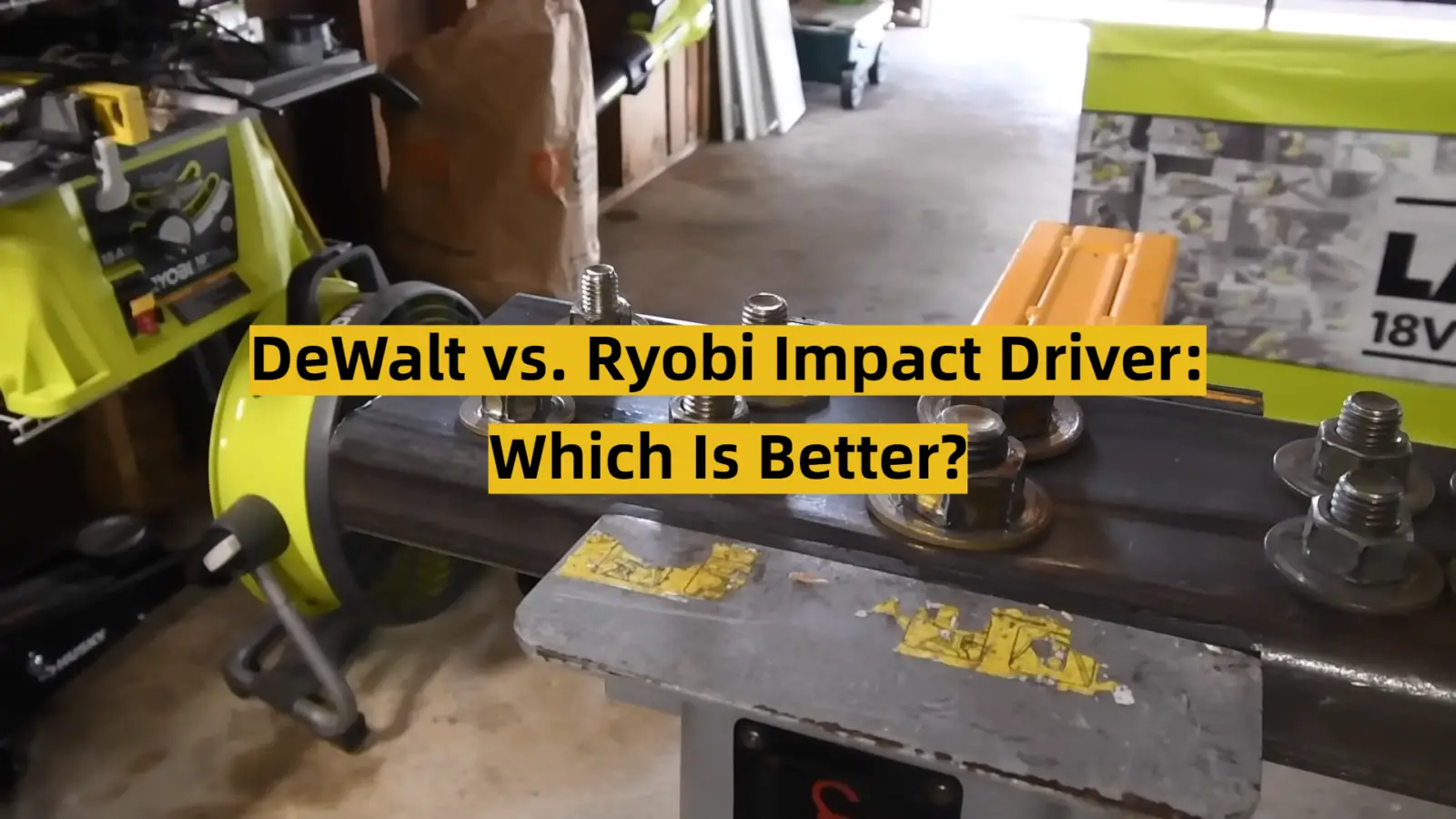 DeWalt vs. Ryobi Impact Driver: Which Is Better?