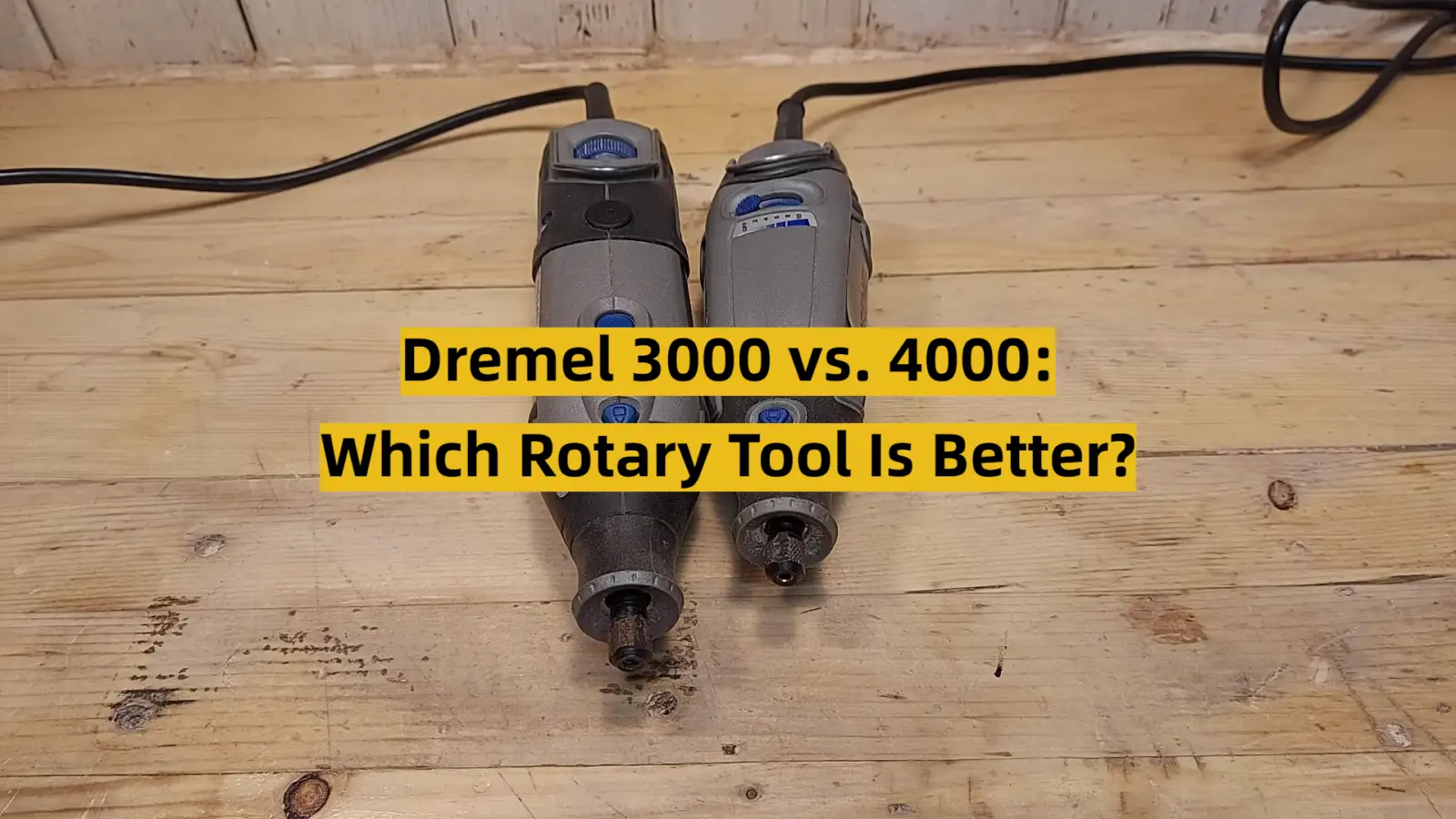 Dremel 3000 vs. 4000: Which Rotary Tool Is Better?
