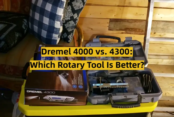 Dremel 4000 vs. 4300: Which Rotary Tool Is Better?