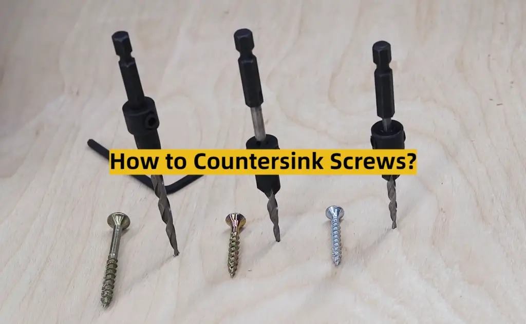 How to Countersink Screws? ToolsProfy