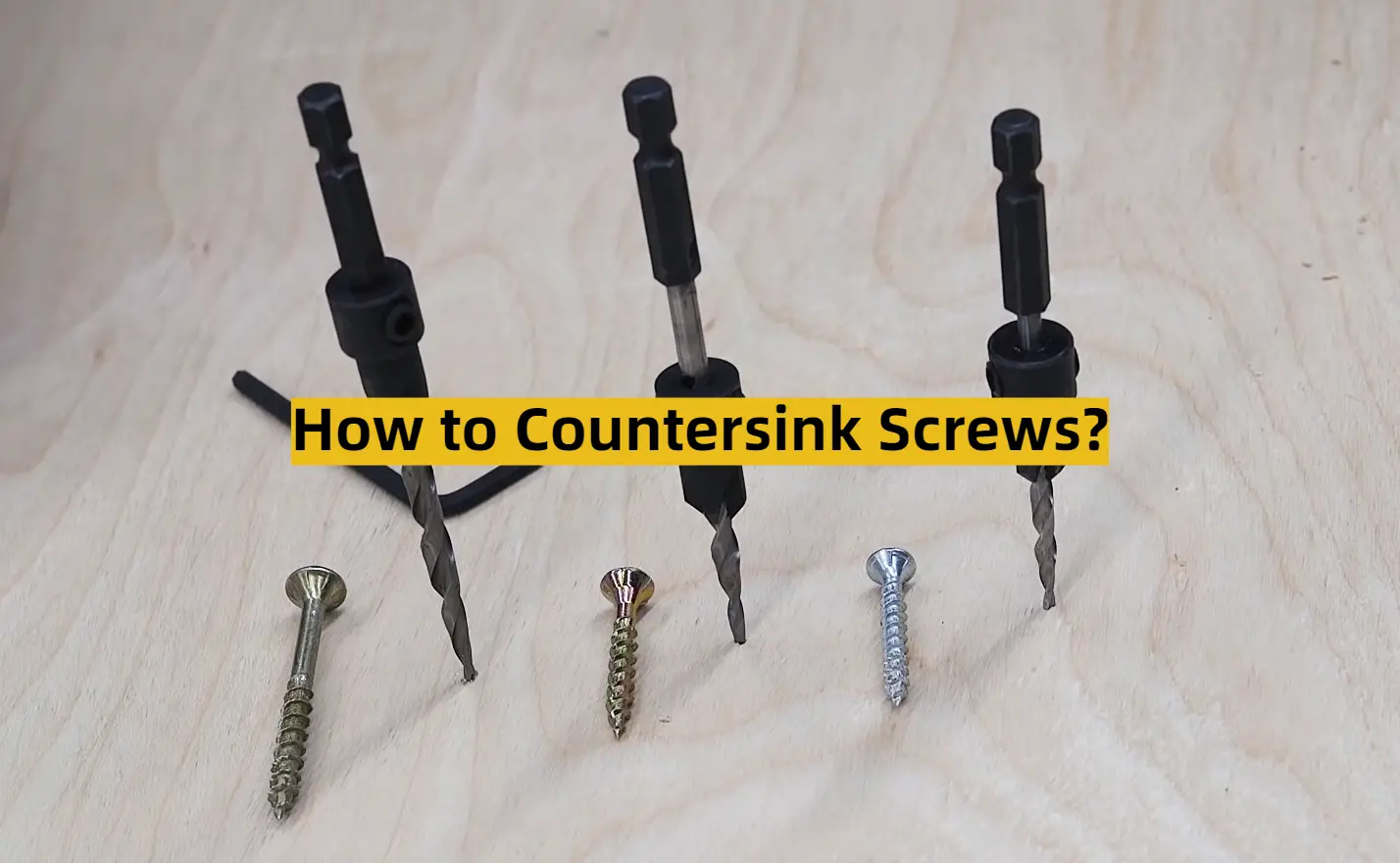 How to Countersink Screws?