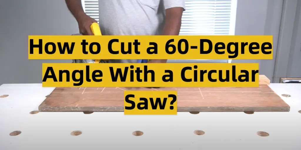 how-to-cut-a-60-degree-angle-with-a-circular-saw-toolsprofy