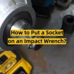 How to Put a Socket on an Impact Wrench?