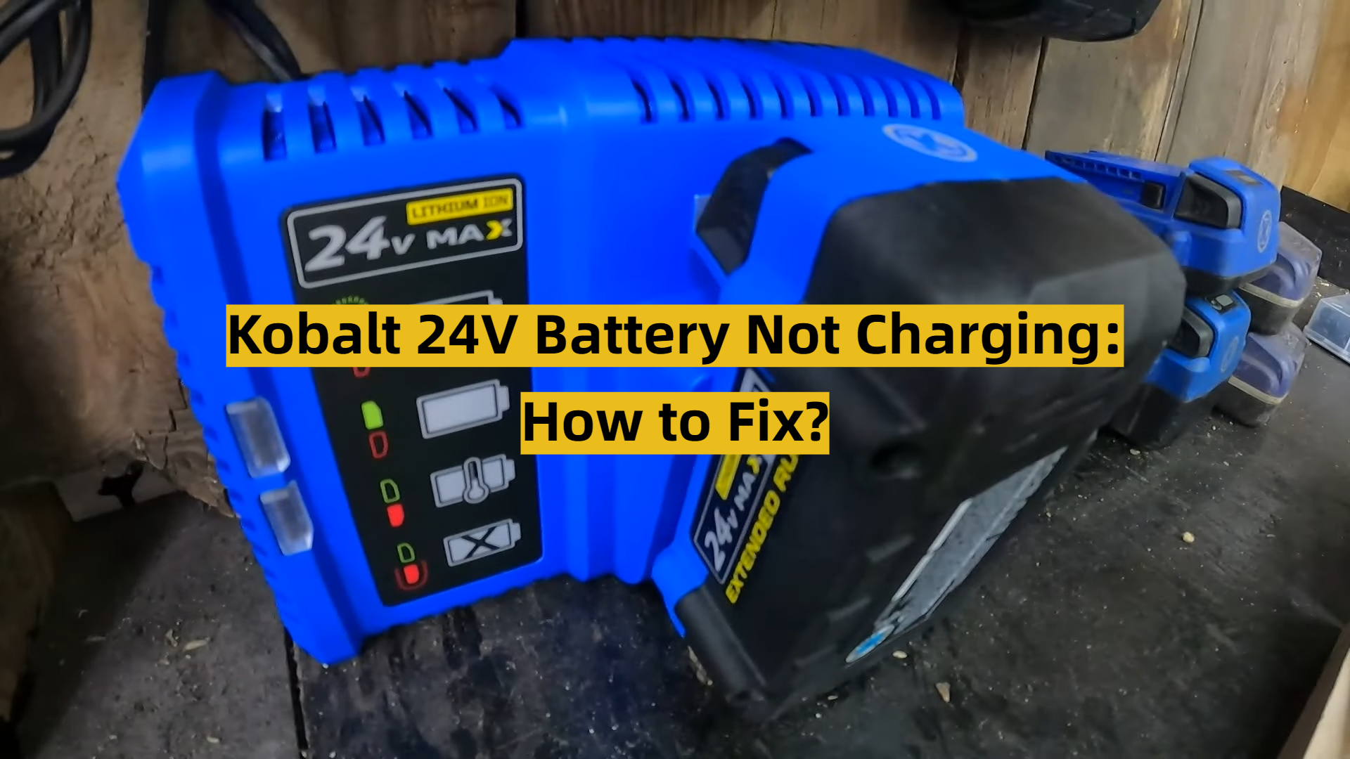 Kobalt 24V Battery Not Charging How to Fix? ToolsProfy