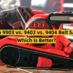 Makita 9903 vs. 9403 vs. 9404 Belt Sander: Which Is Better?
