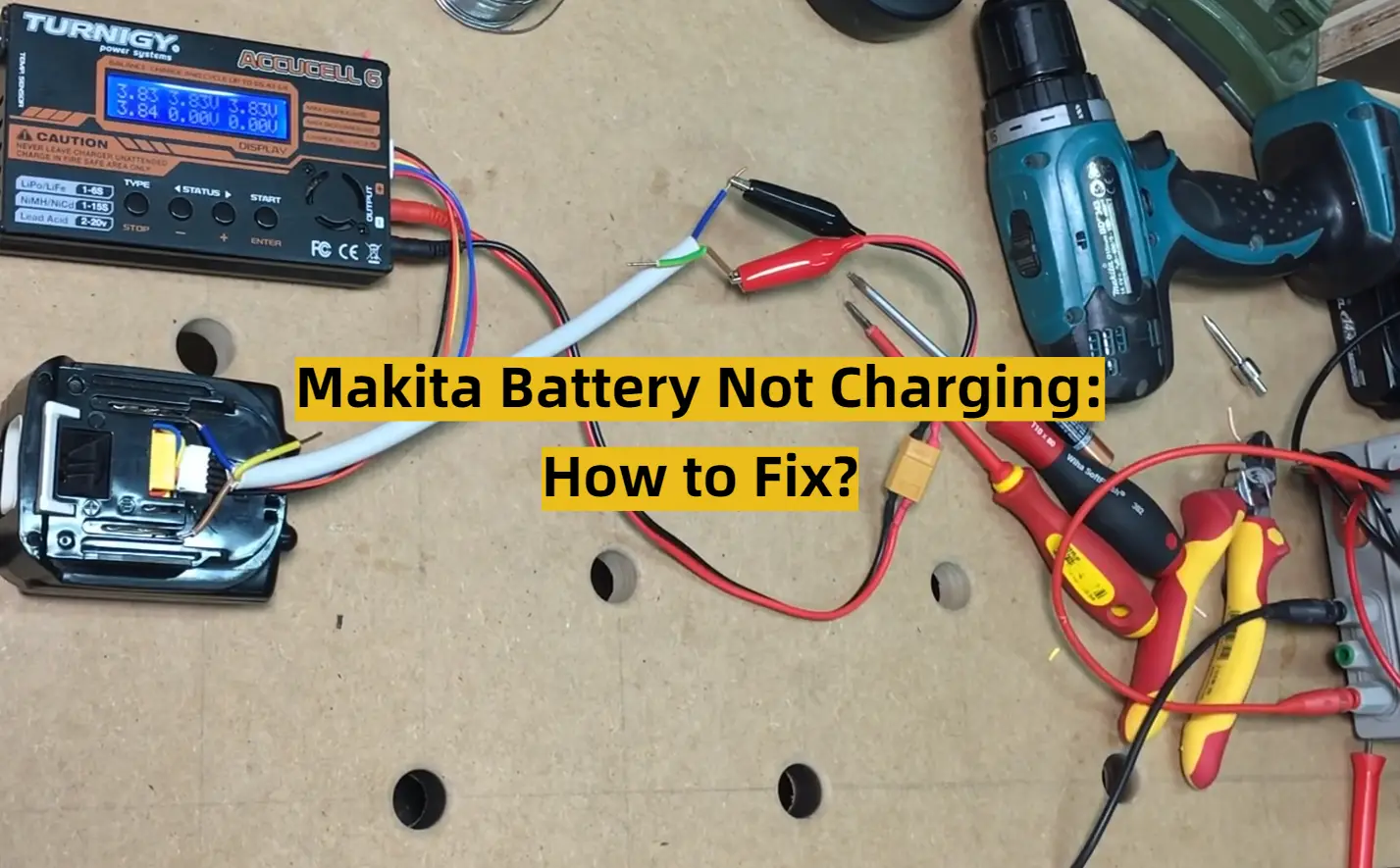 Makita Battery Not Charging: How to Fix?