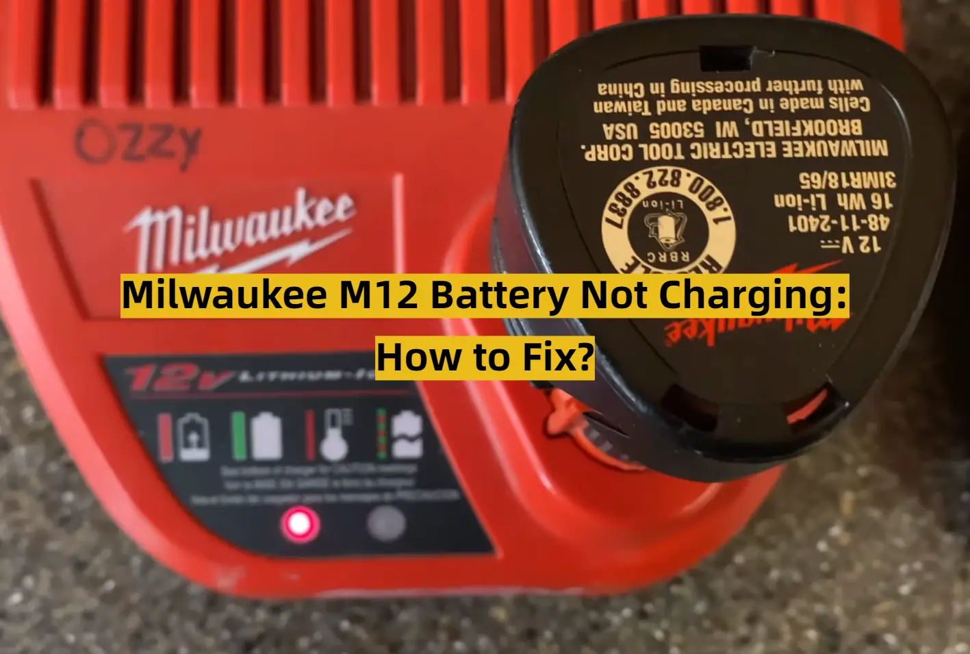 Milwaukee M12 Battery Not Charging: How to Fix?