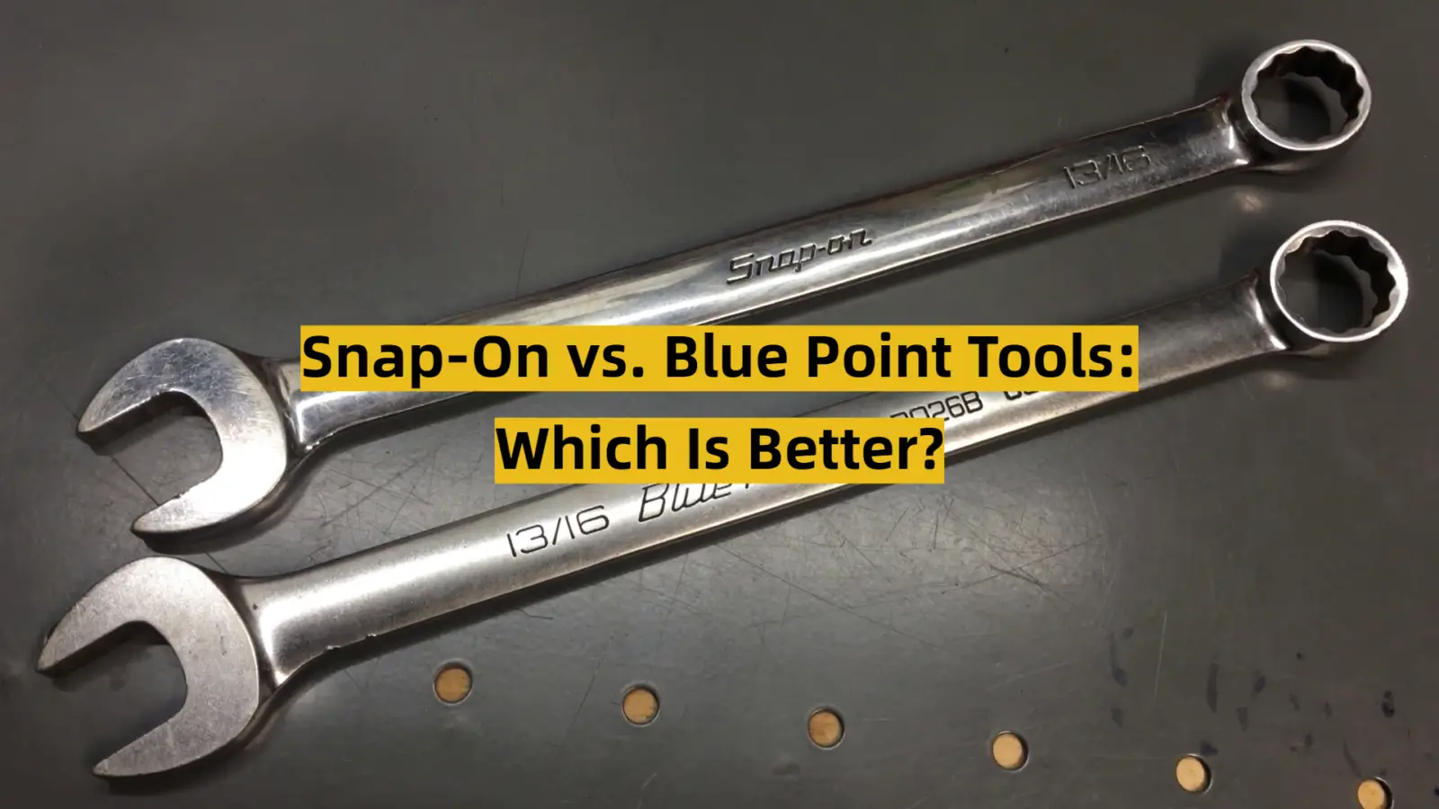 Snap-On vs. Blue Point Tools: Which Is Better?