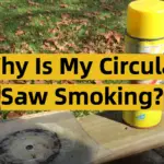 Why Is My Circular Saw Smoking?
